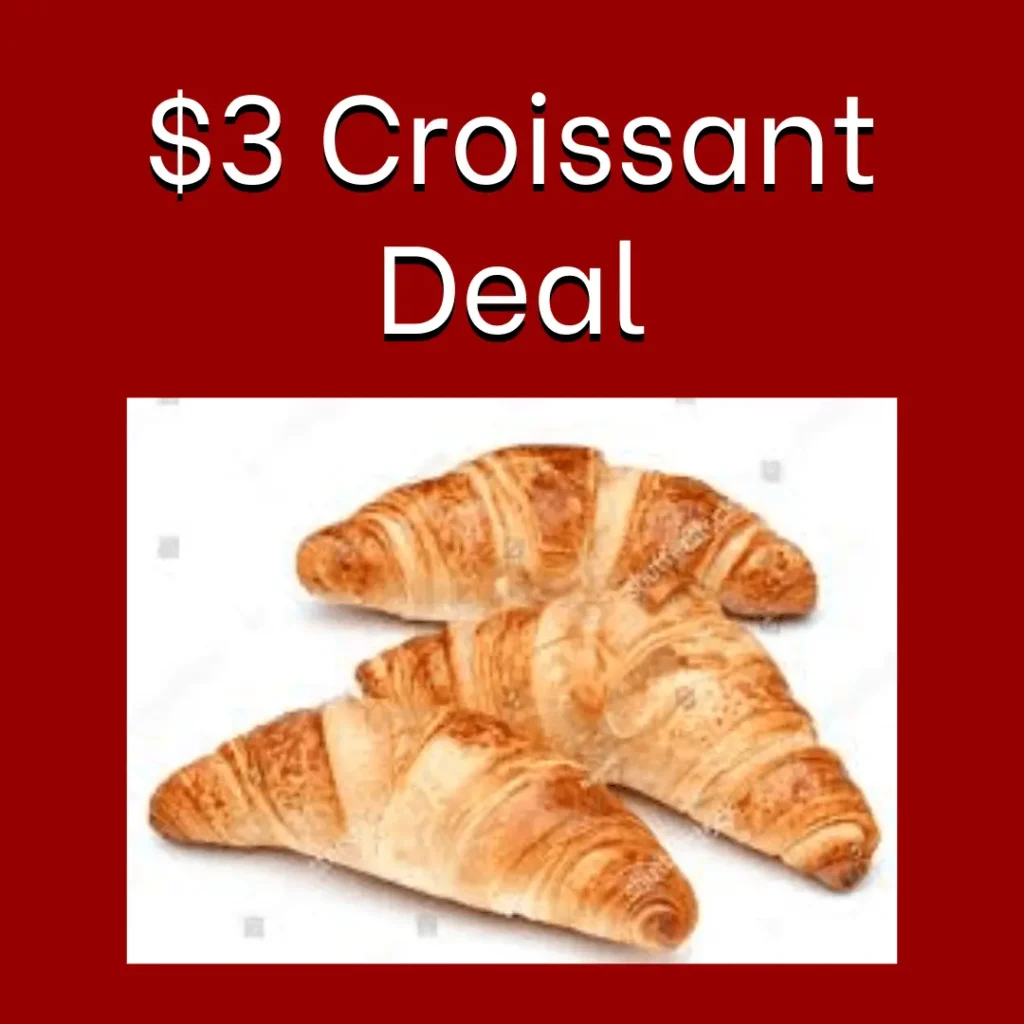 3$ Croissant Deal