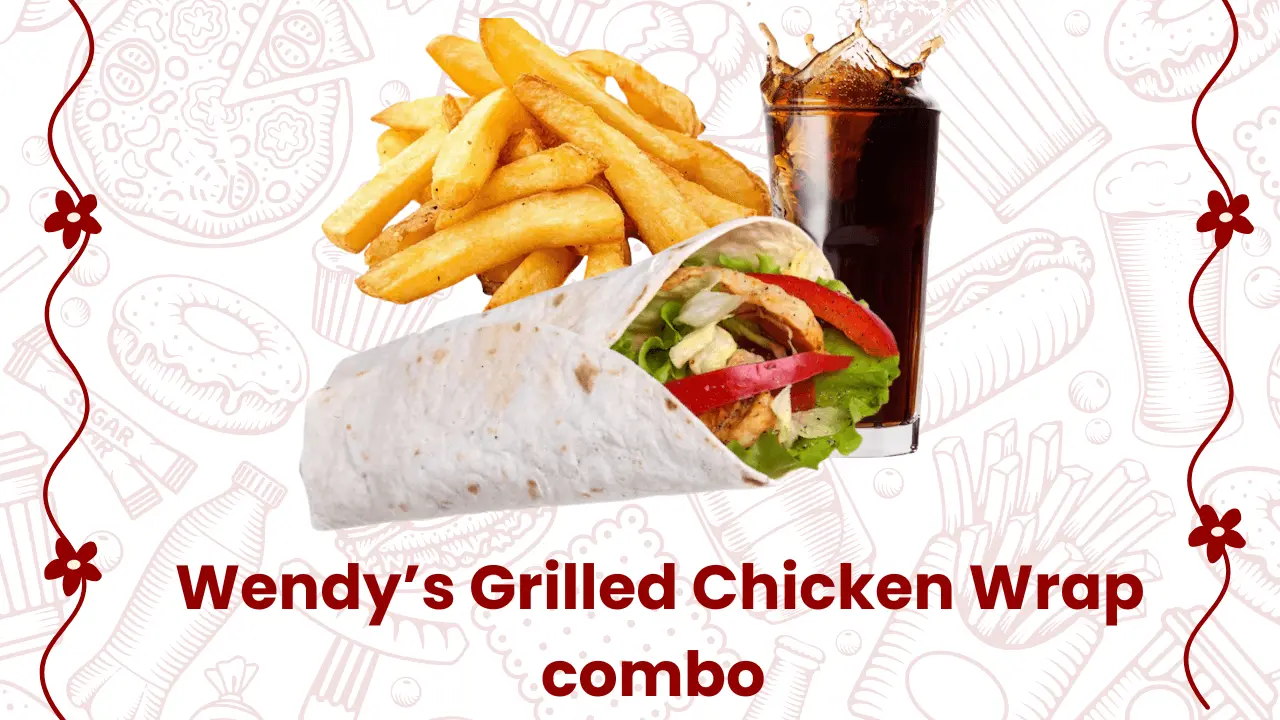 Wendy’s Grilled Chicken Wrap combo