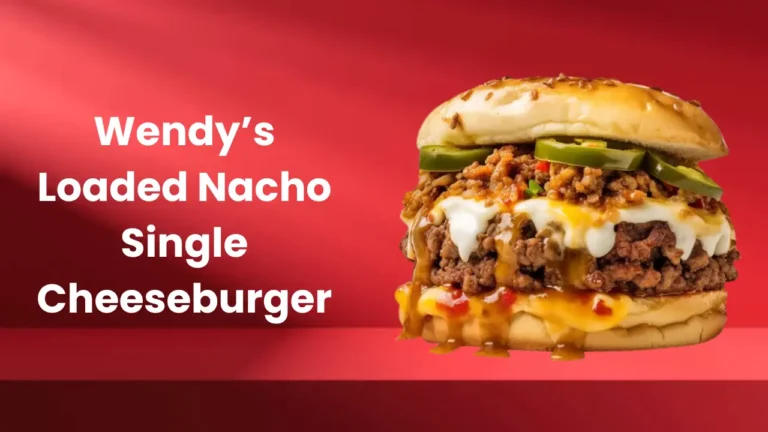 Wendy’s Loaded Nacho Single Cheeseburger