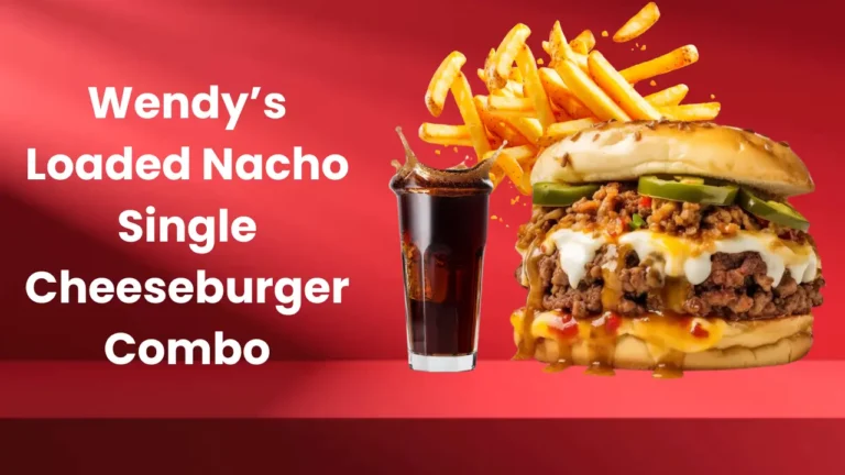 Wendy’s Loaded Nacho Single Cheeseburger Combo