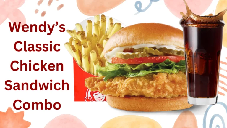 Wendy’s Classic Chicken Sandwich Combo